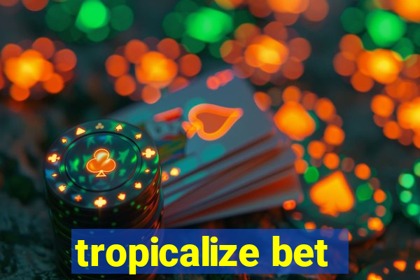 tropicalize bet